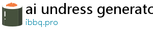 ai undress generator